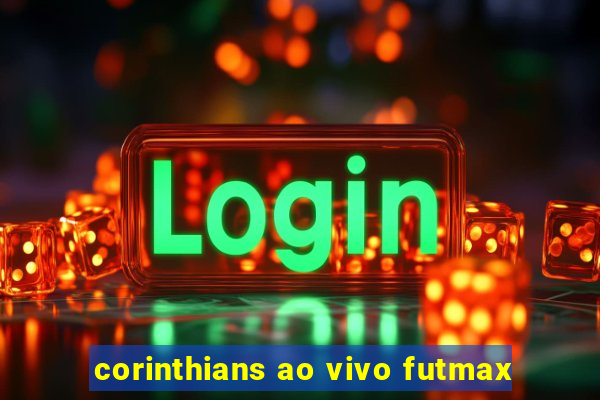 corinthians ao vivo futmax