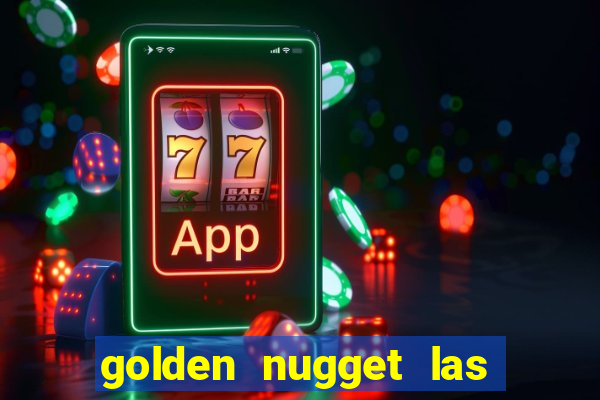 golden nugget las vegas hotel & casino