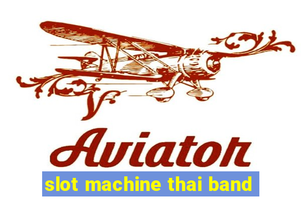 slot machine thai band