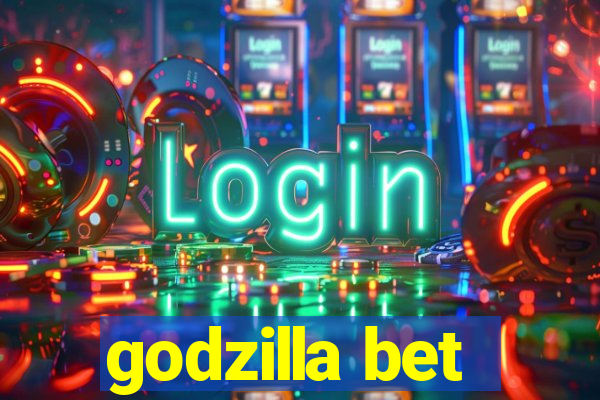 godzilla bet