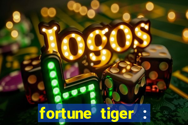 fortune tiger : jogo do tigre