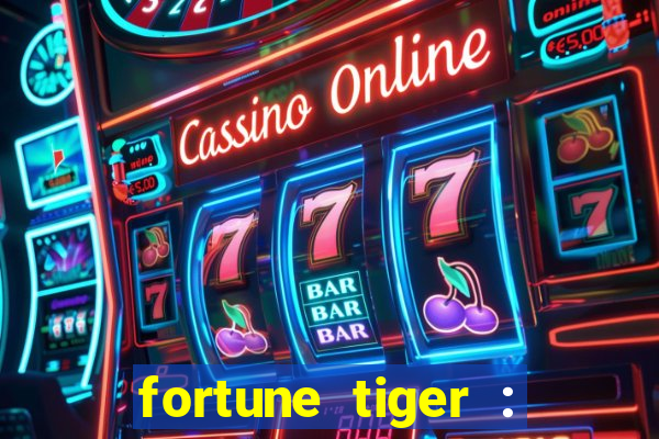 fortune tiger : jogo do tigre