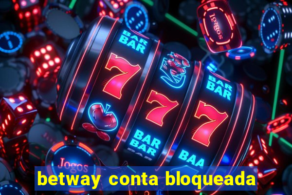 betway conta bloqueada