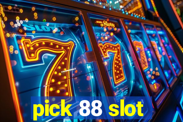 pick 88 slot