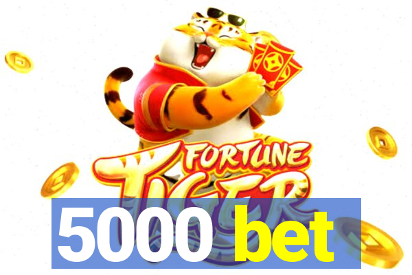 5000 bet