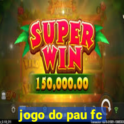 jogo do pau fc