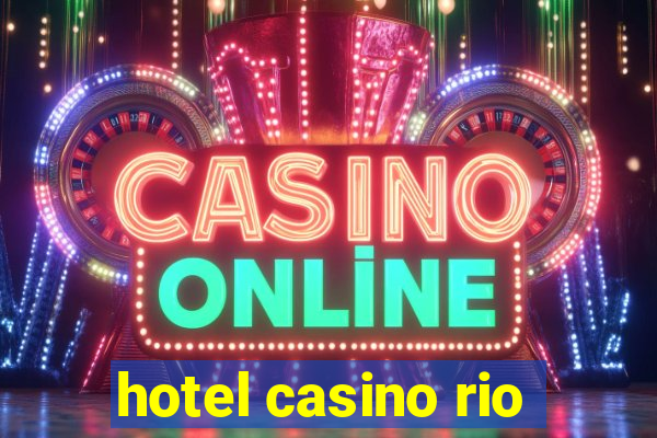 hotel casino rio