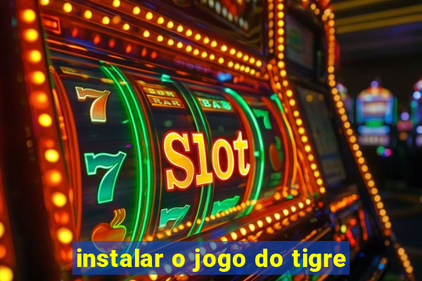 instalar o jogo do tigre