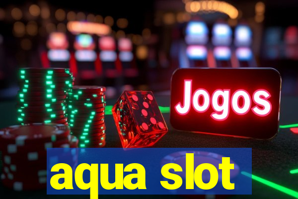 aqua slot