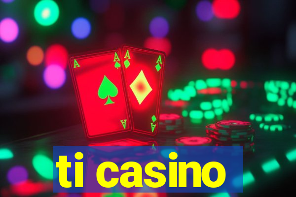 ti casino