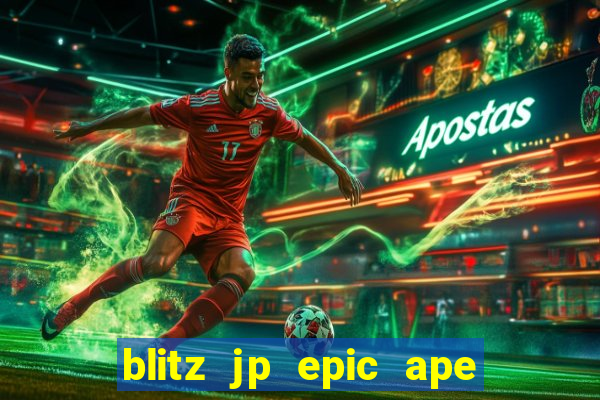 blitz jp epic ape 2 slot