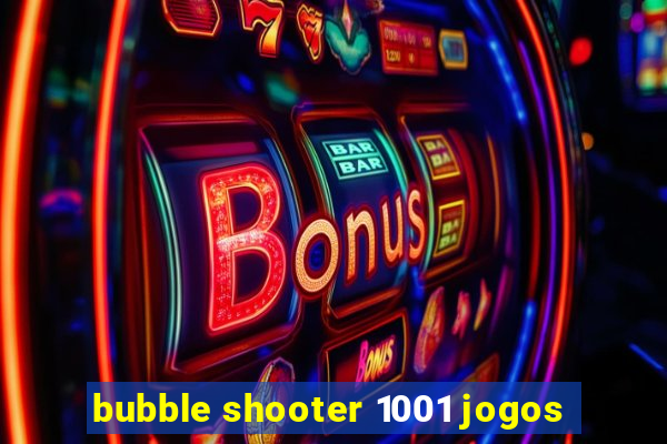 bubble shooter 1001 jogos