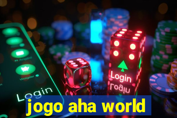 jogo aha world