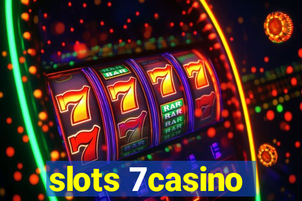 slots 7casino