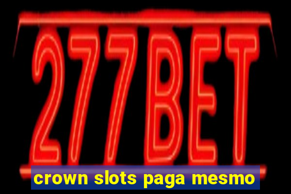 crown slots paga mesmo