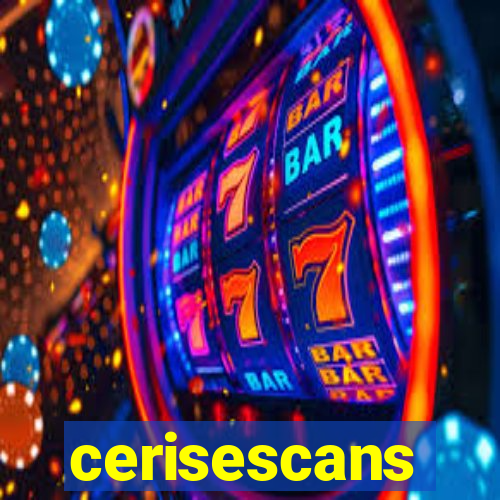 cerisescans