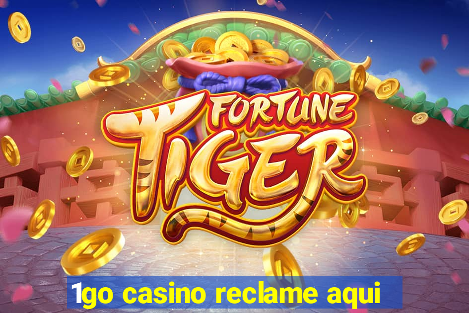 1go casino reclame aqui