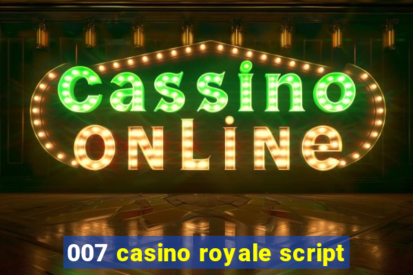 007 casino royale script