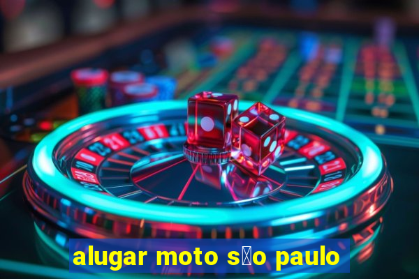 alugar moto s茫o paulo