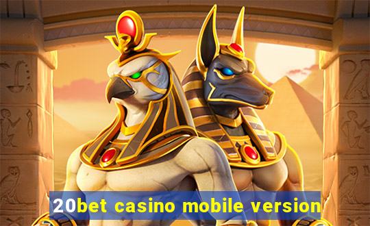 20bet casino mobile version