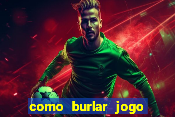 como burlar jogo do tigre