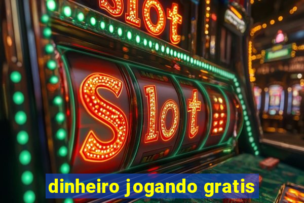 dinheiro jogando gratis