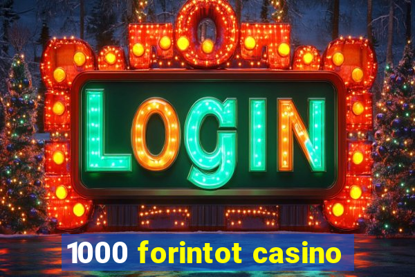 1000 forintot casino