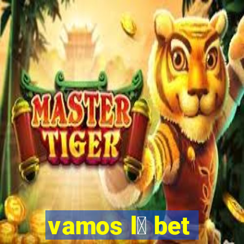 vamos l谩 bet