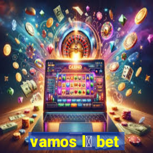 vamos l谩 bet