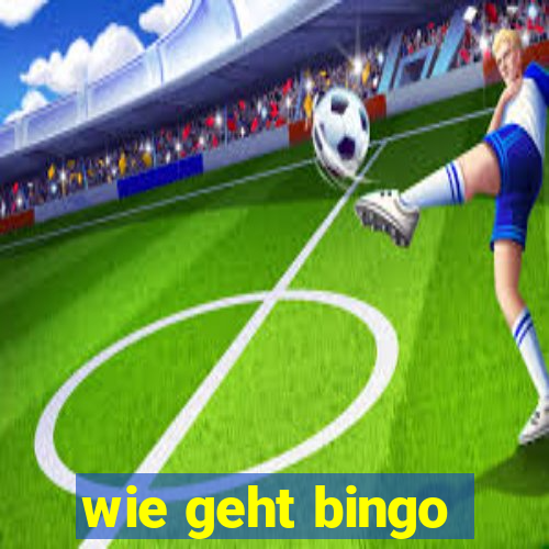 wie geht bingo