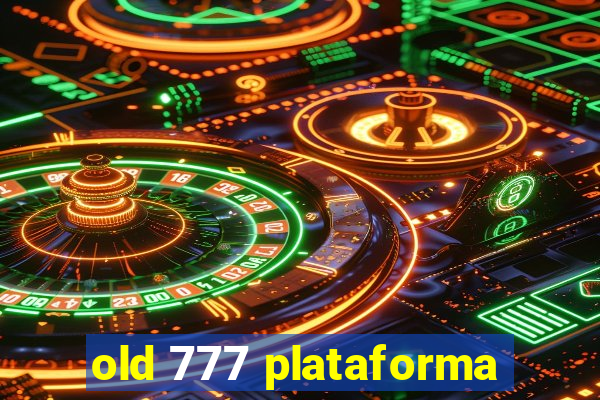 old 777 plataforma