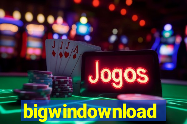 bigwindownload