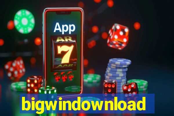 bigwindownload