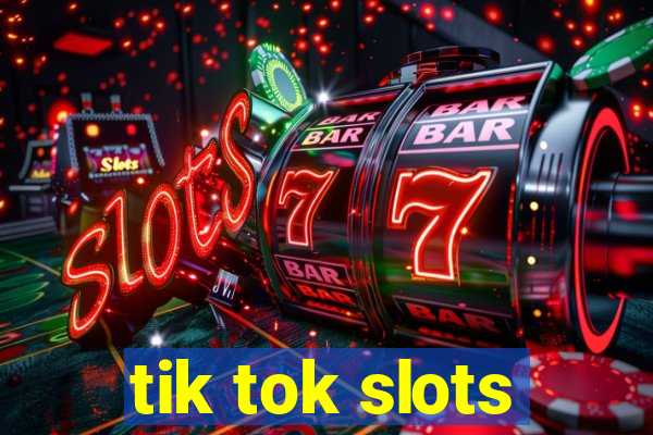 tik tok slots