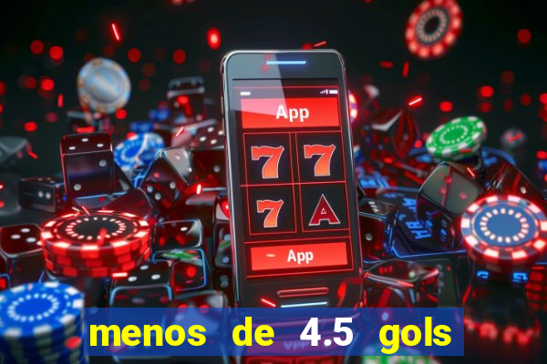 menos de 4.5 gols o'que significa