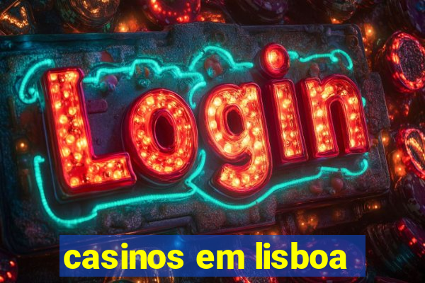 casinos em lisboa