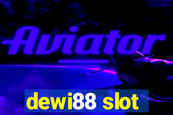 dewi88 slot