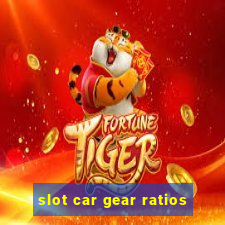 slot car gear ratios