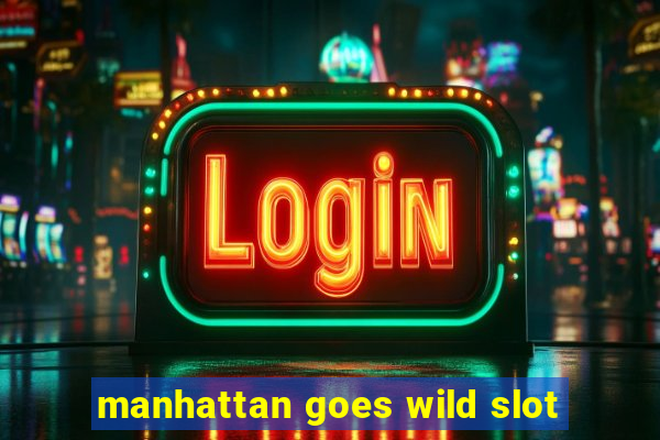 manhattan goes wild slot