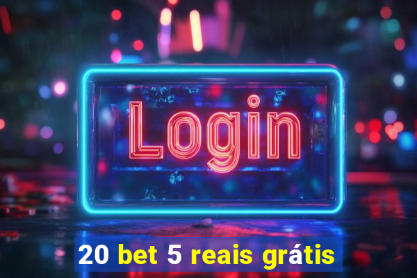 20 bet 5 reais grátis