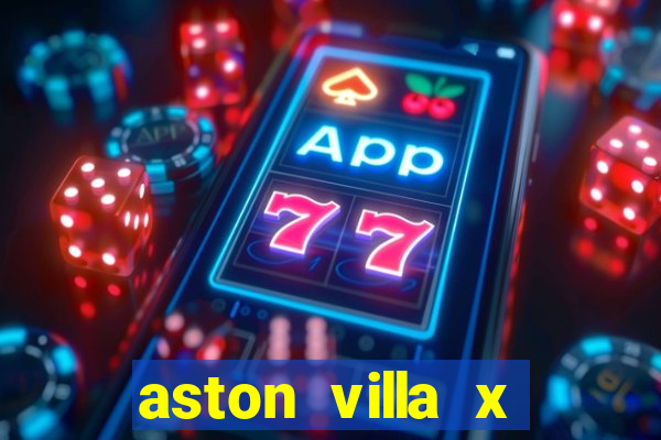 aston villa x chelsea palpite