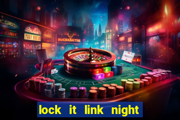 lock it link night life slot