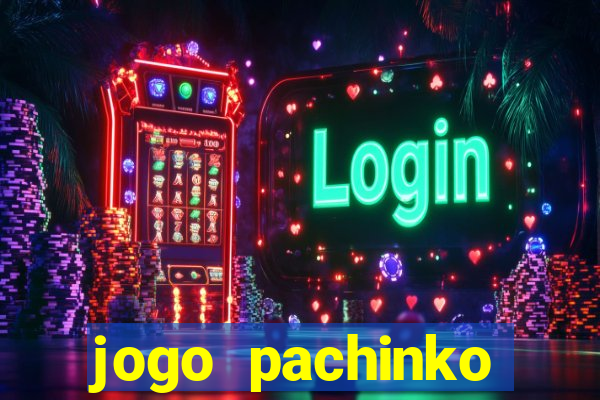 jogo pachinko paradise paga mesmo