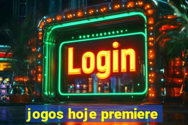 jogos hoje premiere