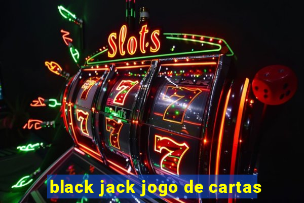 black jack jogo de cartas