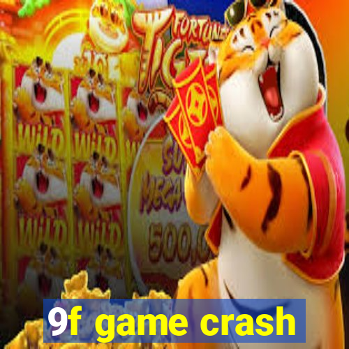 9f game crash