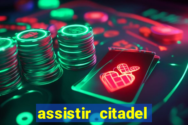 assistir citadel online gratis