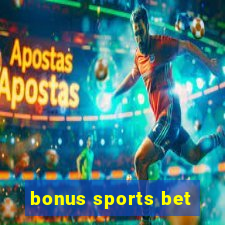 bonus sports bet