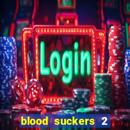 blood suckers 2 slot game