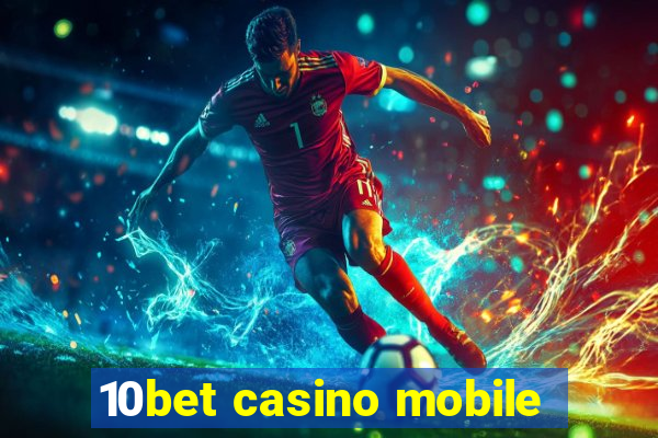 10bet casino mobile